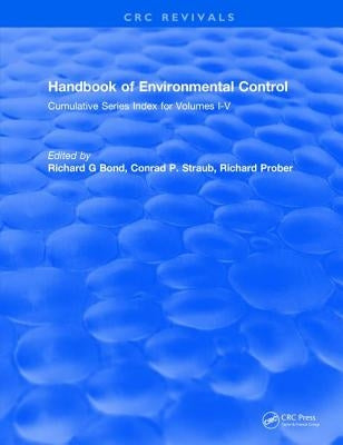 Handbook of Environmental Control: Cumulative Series Index for Volumes I-V by Bond, Richard G.