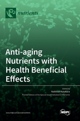 Anti-aging Nutrients with Health Beneficial Effects by Katakura, Yoshinori