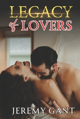 Legacy of Lovers by Gant, Jeremy