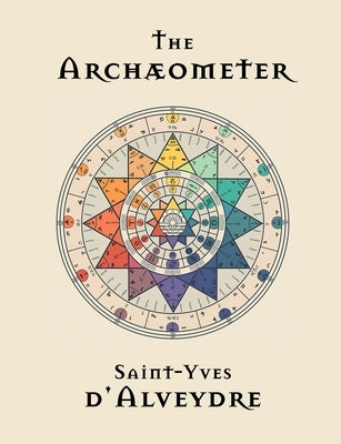 The Archaeometer by D'Alveydre, Saint-Yves
