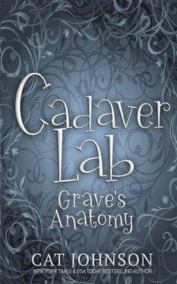 Cadaver Lab 4: Grave's Anatomy by Johnson, Cat