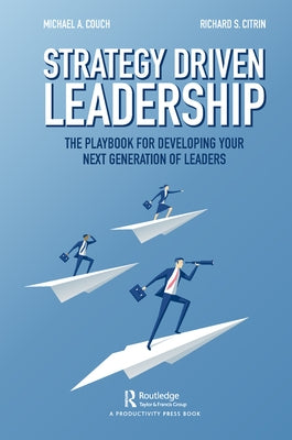 Strategy-Driven Leadership: The Playbook for Developing Your Next Generation of Leaders by Couch, Michael