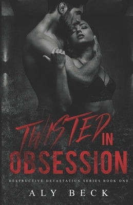Twisted in Obsession by Beck, Aly