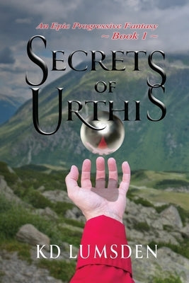 Secrets of Urthis: An Epic Progressive Fantasy by Lumsden, Kd
