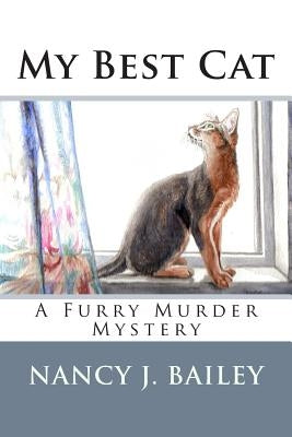 My Best Cat: A Furry Murder Mystery by Bailey, Nancy J.
