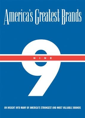 America's Greatest Brands, Volume IX: An Insight Into Many of America's Strongest and Most Valuable Brands by Land, Bob