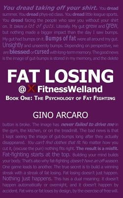 Fat Losing: Book One: The Psychology of Fat Fighting by Arcaro, Gino