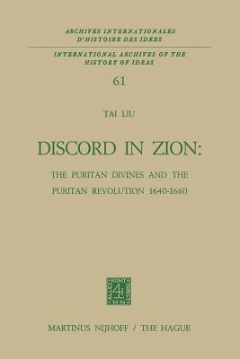 Discord in Zion: The Puritan Divines and the Puritan Revolution 1640-1660 by Tai Liu