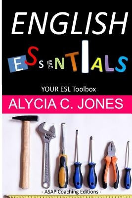 English Essentials: Your ESL Toolbox by Jones, Alycia C.