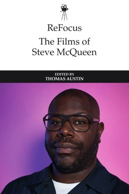 Refocus: The Films of Steve McQueen by Austin, Thomas