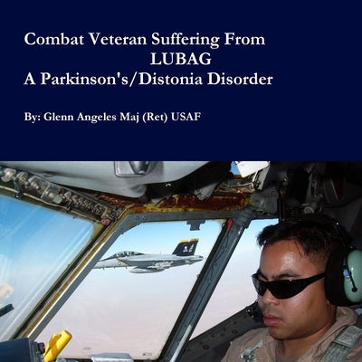 Combat Veteran Suffering From LUBAG by Angeles, Glenn