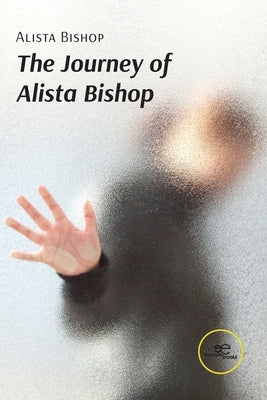 The Journey of Alista Bishop by Bishop, Alista