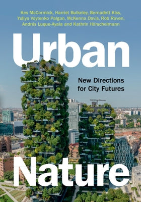 Urban Nature: New Directions for City Futures by McCormick, Kes