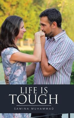 Life Is Tough by Samina Muhammad