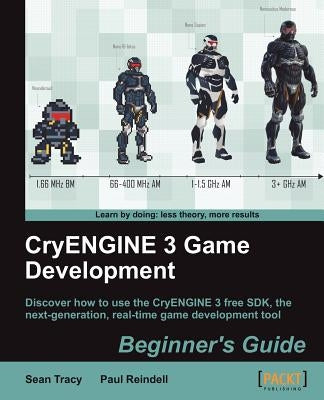 Cryengine 3 Game Development: Beginner's Guide by Tracy, Sean