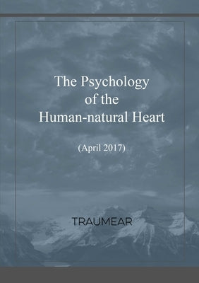 The Psychology of the Human-natural Heart by Traumear