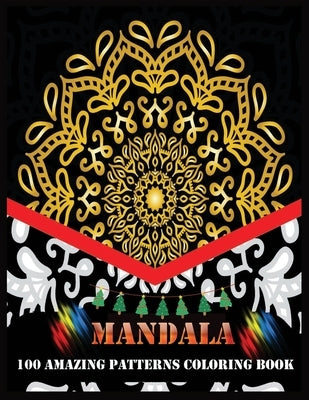 Mandala 100 Amazing Patterns Coloring Book: flowers mandala coloring book by Press, Shamonto