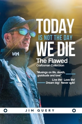 Today is NOT the Day We Die by Query, Jim