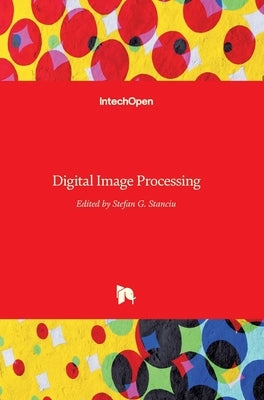 Digital Image Processing by Stanciu, Stefan G.