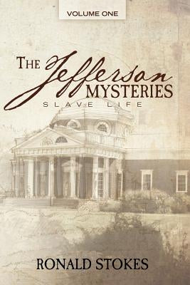 The Jefferson Mysteries: Slave Life by Stokes, Ronald H.