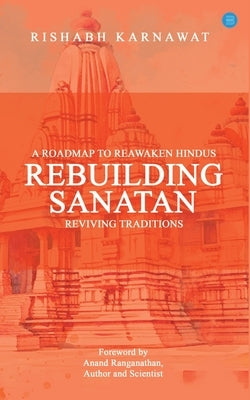 Rebuilding Sanatan by Karnawat, Rishabh