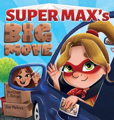 Super Max's Big Move by Robyn, Heather E.