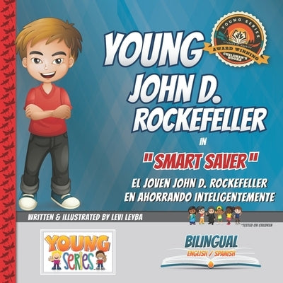 Young John D. Rockefeller: Smart Saver by Leyba, Levi