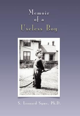 Memoir of a Useless Boy by Syme, S. Leonard Ph. D.