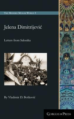 Jelena Dimitrijević: Letters from Salonika by Bošković, Vladimir D.