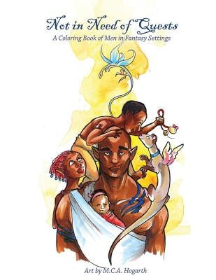 Not in Need of Quests: A Men in Fantasy Coloring Book by Hogarth, M. C. a.