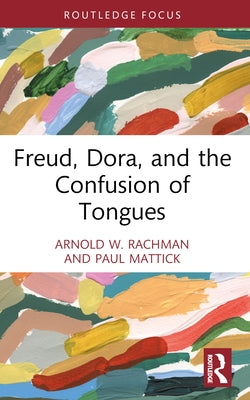 Freud, Dora, and the Confusion of Tongues by Rachman, Arnold W.