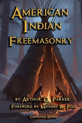 American Indian Freemasonry by Parker, Arthur C.