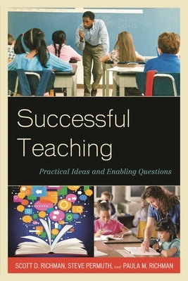 Successful Teaching: Practical Ideas and Enabling Questions by Richman, Scott D.