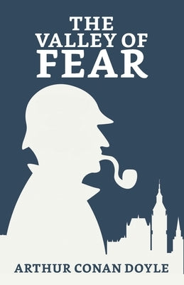The Valley of Fear by Conan, Arthur Doyle