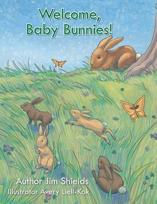 Welcome, Baby Bunnies! by Shields, Jim