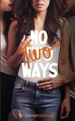 No Two Ways: (an F/F Romance) by Rodriguez, Chi Yu