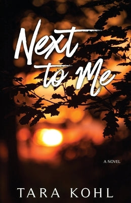 Next to Me by Kohl, Tara