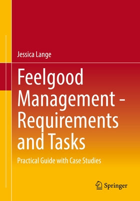 Feelgood Management - Requirements and Tasks: Practical Guide with Case Studies by Lange, Jessica