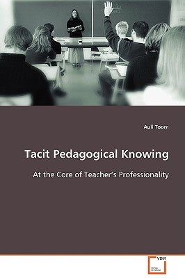 Tacit Pedagogical Knowing by Toom, Auli