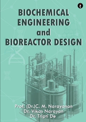 Biochemical Engineering and Bioreactor Design by Narayan, Vikas