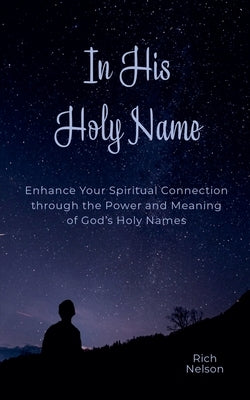 In His Holy Name by Nelson, Rich