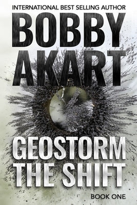 Geostorm The Shift: A Post-Apocalyptic EMP Survival Thriller by Akart, Bobby