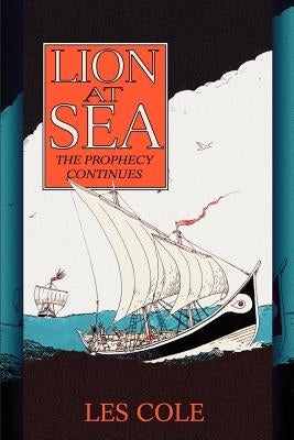 Lion at Sea: The Prophecy Continues by Cole, Les