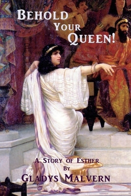 Behold Your Queen!: A Story of Esther by Houston, Susan