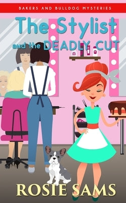 The Stylist and the Deadly Cut by Sams, Rosie