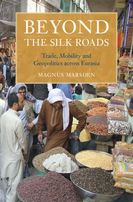 Beyond the Silk Roads by Marsden, Magnus
