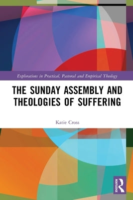 The Sunday Assembly and Theologies of Suffering by Cross, Katie