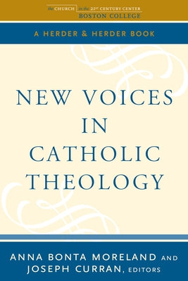 New Voices in Catholic Theology by Moreland, Anna Bonta
