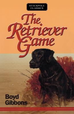 The Retriever Game by Gibbons, Boyd