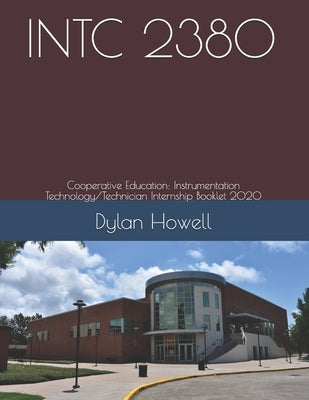 Intc 2380: Cooperative Education: Instrumentation Technology/Technician Internship Booklet 2019 by Howell, Dylan Samuel